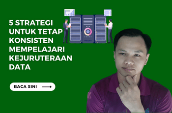 5 Strategi untuk Tetap Konsisten Mempelajari Kejuruteraan Data