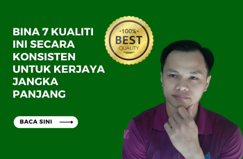 Bina 7 Kualiti ini Secara Konsisten untuk Kerjaya Jangka Panjang