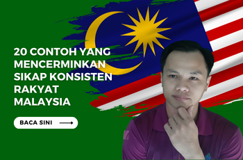 20 Contoh yang Mencerminkan Sikap Konsisten Rakyat Malaysia